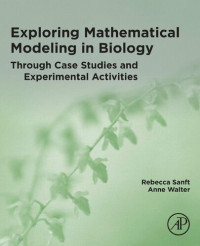 Rebecca Sanft, Anne Walter — Exploring Mathematical Modeling in Biology Through Case Studies and Experimental Activities