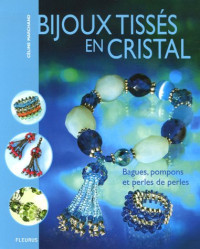 Céline Marchand, Elise Rebiffé — Bijoux tissés en cristal: Bagues, pompons et perles de perles