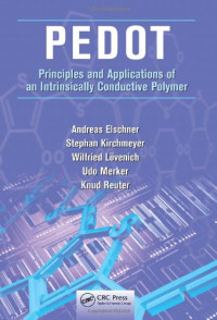 Andreas Elschner, Stephan Kirchmeyer, Wilfried Lovenich, Udo Merker, Knud Reuter — PEDOT - Principles and Applications of an Intrinsically Conductive Polymer