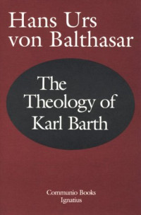 Hans Urs Von Balthasar — The Theology of Karl Barth