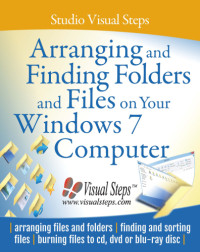 Studio Visual Steps — Arranging and Finding Folders and Files on Your Windows 7 Computer