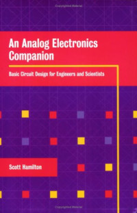 Scott Hamilton — An Analog Electronics Companion: Basic Circuit Design for Engineers and Scientists