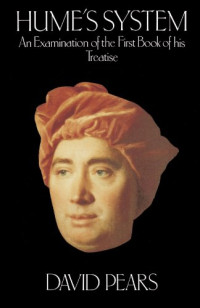 David Pears — Hume’s System: An Examination of the First Book of His Treatise