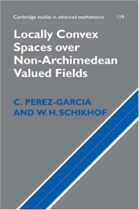 C. Perez-Garcia, W. H. Schikhof — Locally convex spaces over non-archimedean valued fields