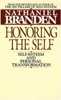 Nathaniel Branden — Honoring the Self: Self-Esteem and Personal Tranformation
