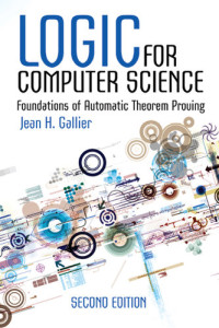 Jean H. Gallier — Logic for Computer Science: Foundations of Automatic Theorem Proving