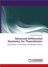 Sardanashvily G. — Advanced Differential Geometry for Theoreticians. Fiber Bundles, Jet Manifolds and Lagrangian Theory