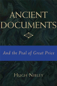 Hugh Nibley — Ancient Documents and the Pearl of Great Price