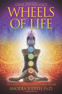 Anodea Judith — Wheels of Life: A User's Guide to the Chakra System