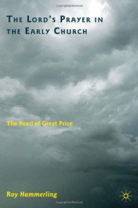 Roy Hammerling — The Lord's Prayer in the Early Church - The Pearl of Great Price