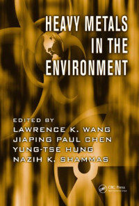 Lawrence K. Wang, Nazih K. Shammas — Heavy Metals in the Environment (Advances in Industrial and Hazardous Wastes Treatment)