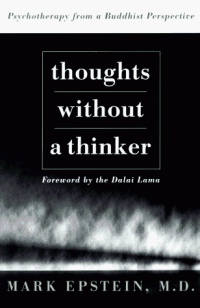 Mark Epstein — Thoughts Without A Thinker: Psychotherapy From A Buddhist Perspective