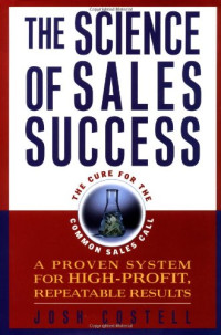 Josh Costell — The Science of Sales Success: A Proven System for High Profit, Repeatable Results