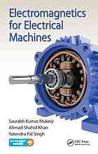 Saurabh Kumar Mukerji; Ahmad Shahid Khan; Yatendra Pal Singh — Electromagnetics for electrical machines