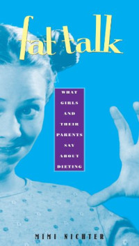 Mimi Nichter — Fat Talk: What Girls and Their Parents Say about Dieting