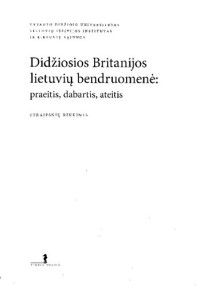 Daiva Dapkutė (ed.) — Didžiosios Britanijos lietuvių bendruomenė: praeitis, dabartis, ateitis : straipsnių rinkinys