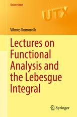Vilmos Komornik (auth.) — Lectures on Functional Analysis and the Lebesgue Integral