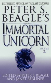 Peter S. Beagle, Janet Berliner — Peter S. Beagle's Immortal Unicorn, Volume Two