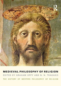 Graham Oppy, N. N. Trakakis — Medieval Philosophy of Religion: The History of Western Philosophy of Religion, Volume 2