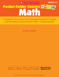 Karen Shelton — Pocket-Folder Centers in Color Math. 12 Ready-to-Go Centers That Motivate Students to Practice and Strengthen Essential Math Skills-Independently!