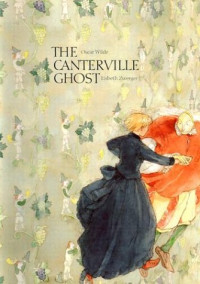 Oscar Wilde, L Zwerger, O Wilde — The Canterville Ghost