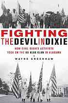 Wayne Greenhaw — Fighting the Devil in Dixie: How Civil Rights Activists Took on the Ku Klux Klan in Alabama