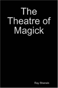 Ray Sherwin — The Theatre of Magick