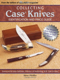 Steve Pfeiffer — Collecting Case Knives: Identification and Price Guide
