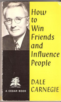 Dale Carnegie — How To Win Friends and Influence People (UNREVISED EDITION!)