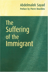 Abdelmalek Sayad — The Suffering of the Immigrant