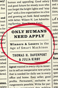 Thomas H. Davenport, Julia Kirby — Only Humans Need Apply: Winners and Losers in the Age of Smart Machines
