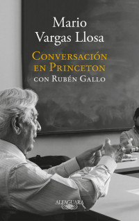 Mario Vargas Llosa, Rubén Gallo — Conversación en Princeton