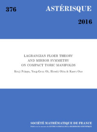 Kenji Fukaya, Yong-geun Oh, Hiroshi Ohta, Kaoru Ono — Lagrangian Floer Theory and Mirror Symmetry on Compact Toric Manifolds