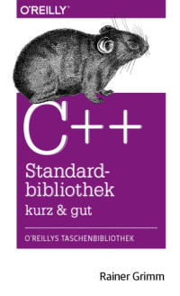 Rainer Grimm — C++ Standardbibliothek - kurz & gut