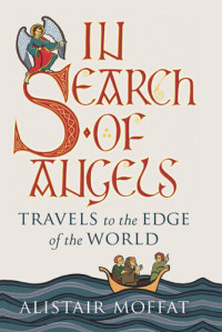 Alistair Moffat — In Search of Angels: Travels to the Edge of the World