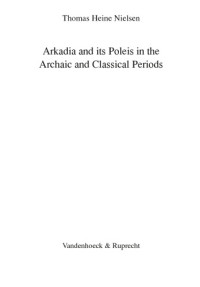 Nielsen, Thomas Heine — Arkadia and Its Poleis in the Archaic and Classical Periods