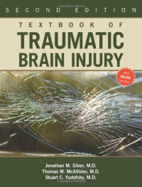 Jonathan M. Silver, Thomas W. McAllister, Stuart C. Yudofsky — Textbook of Traumatic Brain Injury, 2nd ed