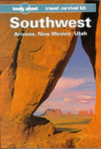 Rob Rachowiecki — Lonely Planet the Southwest, Arizona, New Mexico, Utah (1995 ed.)