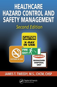 James T. Tweedy — Healthcare Hazard Control and Safety Management, Second Edition