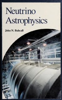 John N. Bahcall — Neutrino Astrophysics