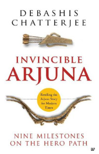 Debashis Chatterjee [Chatterjee, Debashis] — Invincible Arjuna