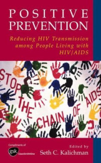 Seth C. Kalichman — Positive Prevention - Reducing HIV Transmission among People Living with HIV AIDS (Perspectives on Critical Care Infectious Diseases)