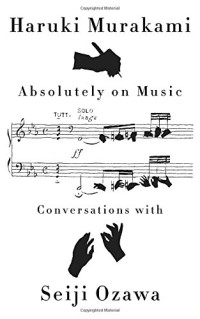 Haruki Murakami, Seiji Ozawa — Absolutely on Music: Conversations