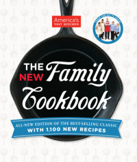America’s Test Kitchen — The New Family Cookbook • All-New Edition of the Best-Selling Classic with 1,100 New Recipes