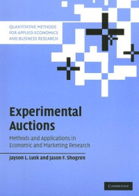 Jayson L. Lusk, Jason F. Shogren — Experimental Auctions: Methods and Applications in Economic and Marketing Research