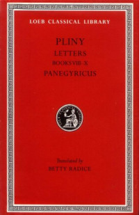 William Melmoth, W. M. L. Hutchinson (eds.) — Pliny the Younger: Letters (Books 8-10). Panegyricus