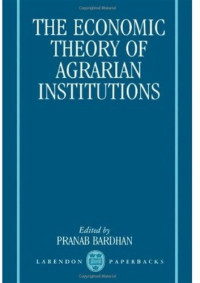 Pranab Bardhan — The Economic Theory of Agrarian Institutions (Clarendon Paperbacks)