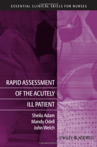 Sheila Adam, Mandy Odell, John Welch — Rapid Assessment of the Acutely Ill Patient (Essential Clinical Skills for Nurses)