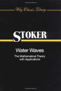 J. J. Stoker — Water Waves: The Mathematical Theory with Applications