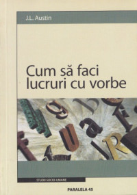 John L. Austin — Cum sa faci lucruri cu vorbe